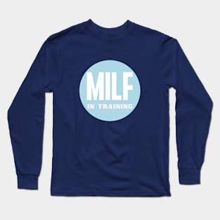 Milf in Training Long Sleeve T-Shirt